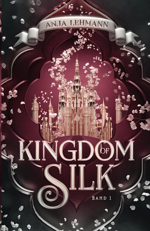 Kingdom of Silk von Anja Lehmann; Cover: Alexander Kopainski