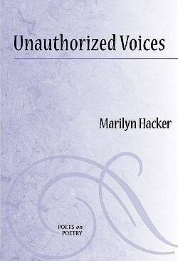 Unauthorized Voices Essays on Poets and Poetry, 1987-2009 von Marilyn Hacker