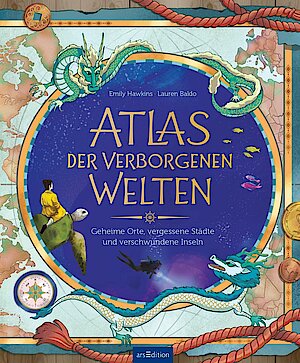Atlas der verborgenen Welten von Emily Hawkins