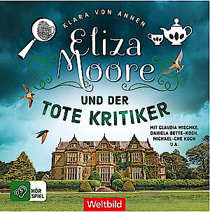 Eliza Moore und der tote Kritiker von Klara von Annen (Hörbuch)