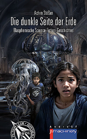 »Die dunkle Seite der Erde«, Blasphemische Science-Fiction-Geschichten, 2024