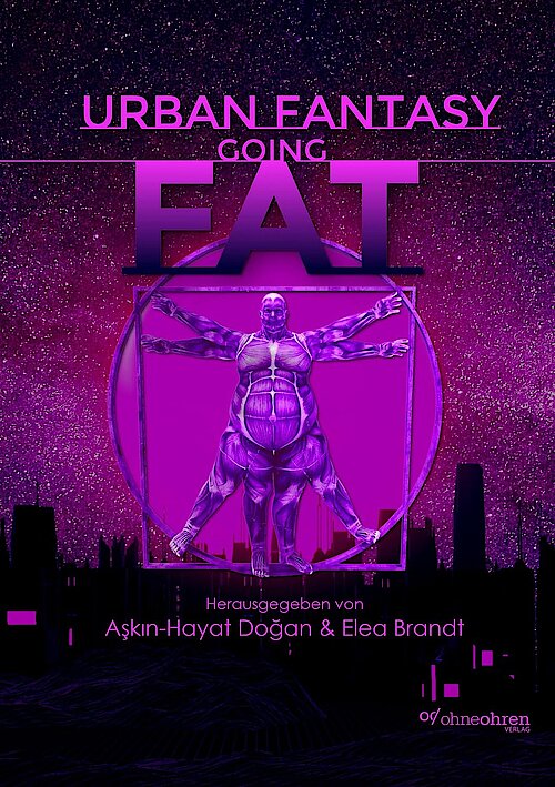 Urban Fantasy going Fat herausgegeben von Aşkın-Hayat Doğan und Elea Brandt; Cover: Jacqueline Weber und Giovanni Cancemi