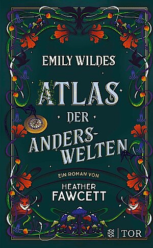 Emily Wildes Atlas der Anderswelten von Heather Fawcett