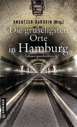 Die gruseligsten Orte in Hamburg herausgegeben von Lutz Kreutzer 
