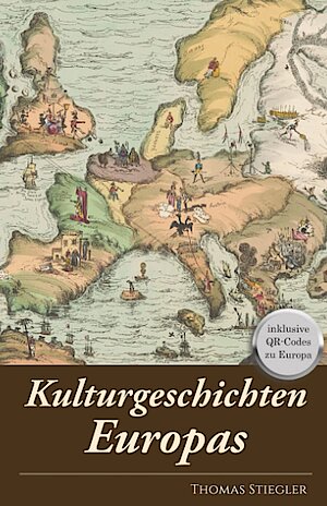 Kulturgeschichten Europas von Thomas Stiegler