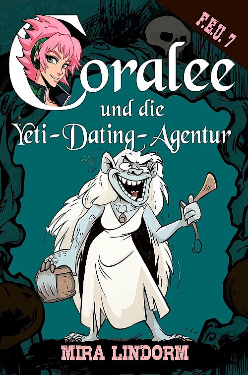 Coralee und die Yeti-Dating-Agentur von Mira Lindorm; Cover: Elena Münscher