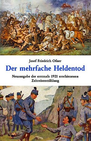 Der mehrfache Heldentod von Josef Friedrich Ofner