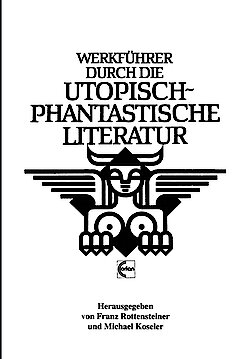Werkführer durch die utopisch-phantastische Literatur hrsg. von Franz Rottensteiner und Michael Koseler