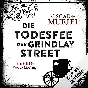 Die Todesfee der Grindlay Street von Oscar de Muriel (Hörbuch)