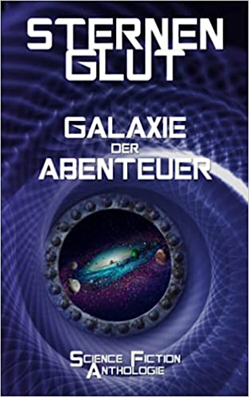 Sternenglut – Galaxie der Abenteuer hrsg. von Aybiline I. Dahlson, Szosha Kramer und Katharina Maier