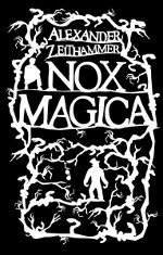 Erschienen: Die Nox Magica Trilogie von Alexander Zeithammer