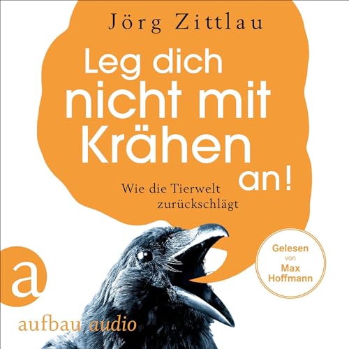 Leg dich nicht mit Krähen an von Jörg Zittlau