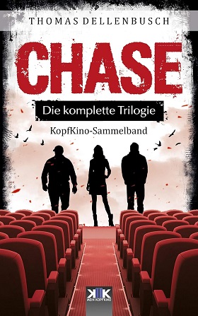 Chase – Die komplette Trilogie (Autor: Thomas Dellenbusch; KopfKino-Sammelband 6)