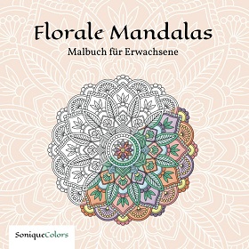 Florale Mandalas - Malbuch für Erwachsene (Autor: Sonique Colors)