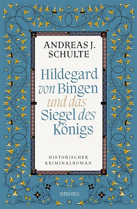Hildegard von Bingen und das Siegel des Königs von Andreas J. Schulte