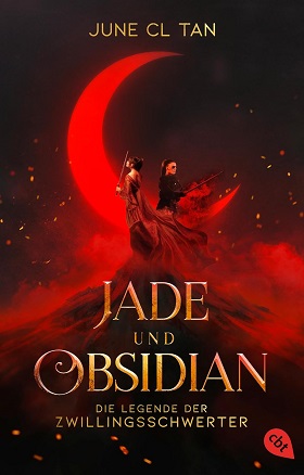 Jade und Obsidian – Die Legende der Zwillingsschwerter von June CL Tan