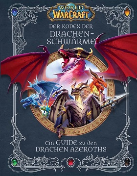 Der Kodex der Drachenschwärme – Ein Guide zu den Drachen Azeroths (Autoren: Sandra Rosner und Dough Walsh; World of Warcraft)