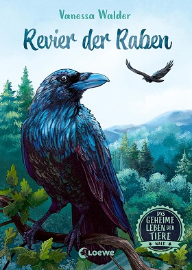 Revier der Raben (Autorin: Vanessa Walder; Das geheime Leben der Tiere – Wald, Band 4)