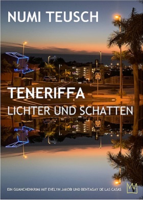 Teneriffa – Lichter und Schatten (Autor: Numi Teusch; Ein Guanchen-Krimi, Band 2)