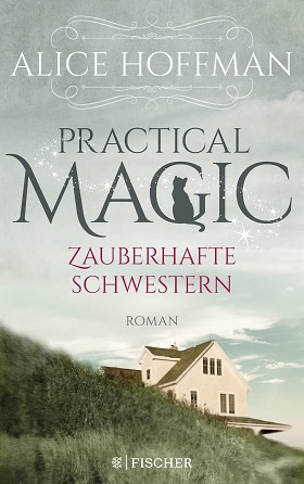 Practical Magic – Zauberhafte Schwestern von Alice Hoffman